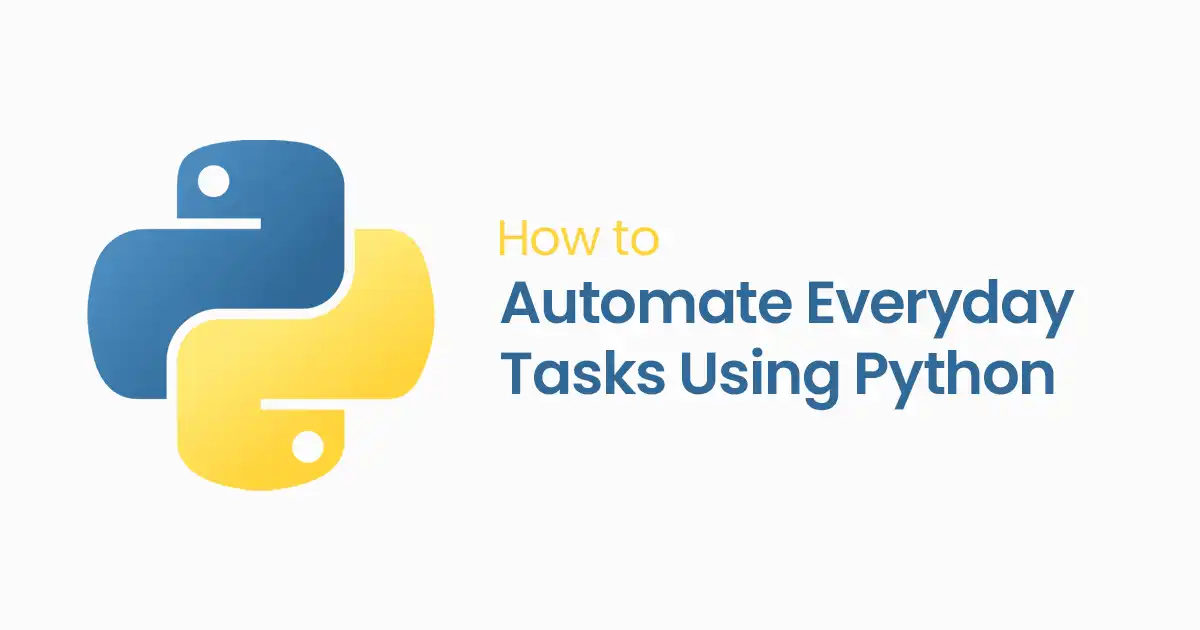 How to Automate Everyday Tasks Using Python Scripts