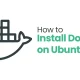 How to Install Docker on Ubuntu