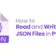 How to Read and Write JSON Files in Python