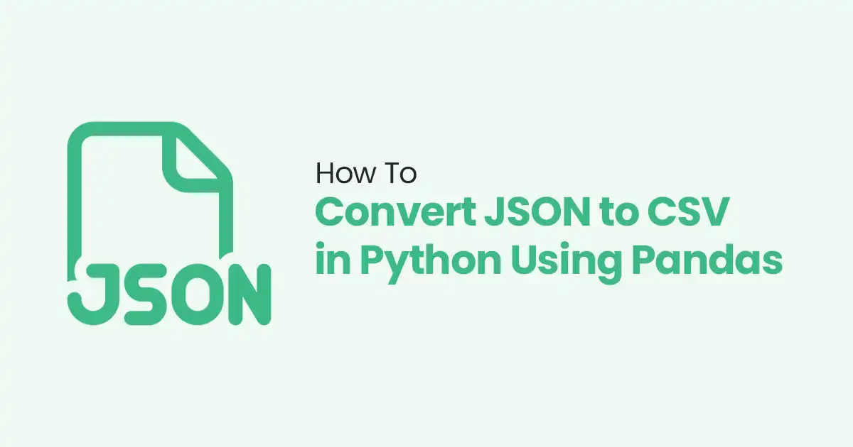 How to Convert JSON to CSV in Python Using Pandas