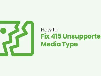 How to Fix 415 Unsupported Media Type