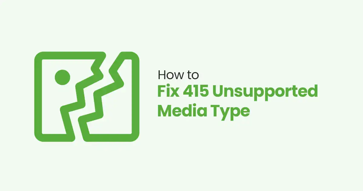 How to Fix 415 Unsupported Media Type