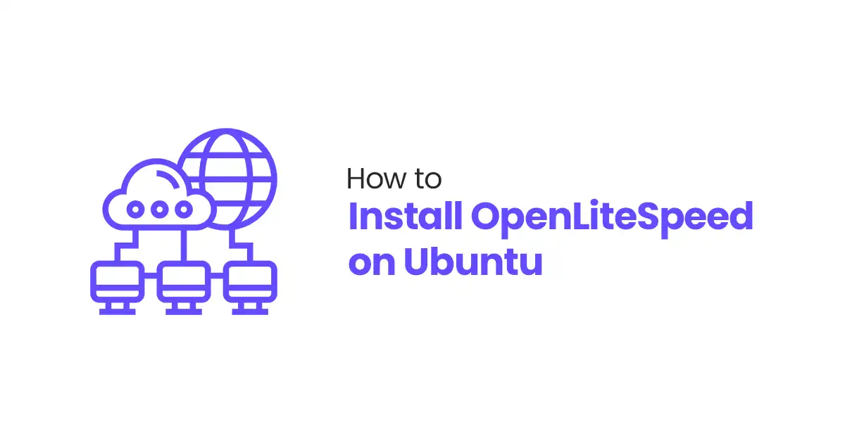 How to Install OpenLiteSpeed on Ubuntu